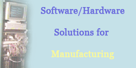 Software/Hardware Solutions for Manufacturing